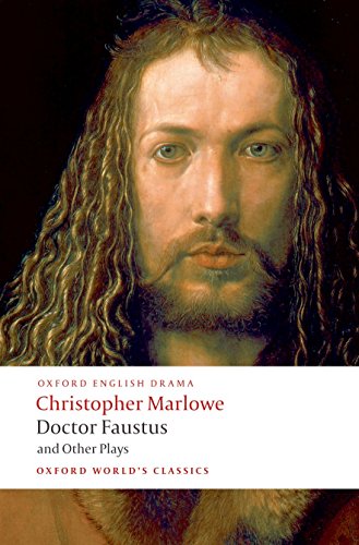 Doctor Faustus and Other Plays: Tamburlaine, Parts I and II; Doctor Faustus, A- and B-Texts; The Jew of Malta; Edward II