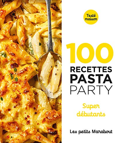 100 recettes pasta party - super débutants