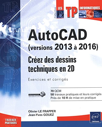 AutoCAD (versions 2013 à 2016) - Créez des dessins techniques en 2D - Exercices et corrigés