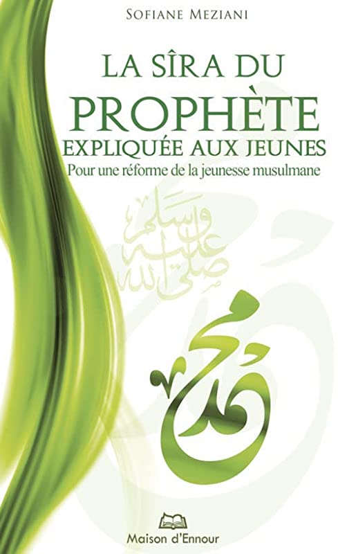 Sira (la) du Prophète expliquée aux jeunes pour une réforme de la jeunesse musulmane