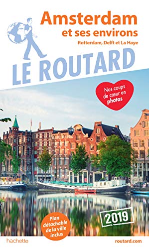 Guide du Routard Amsterdam et ses environs 2019: (Rotterdam, Delft et La Haye)