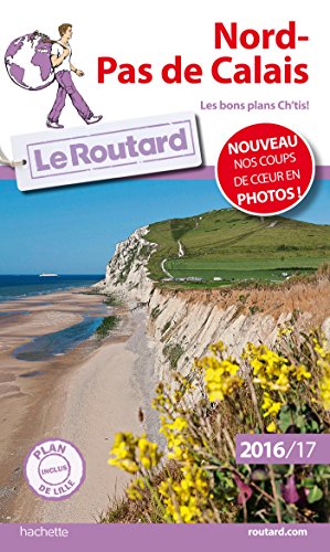Guide du Routard Nord Pas-de-Calais 2016/2017: Les bons plans Ch'tis !
