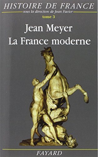 La France moderne: Histoire de France (1515-1789)