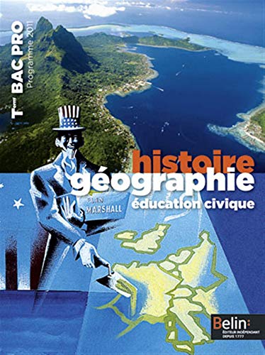 Histoire-géographie éducation civique Tle Bac Pro: Programme 2011
