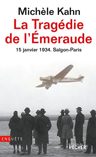 La Tragédie de l'Emeraude - 15 janvier 1934 Saïgon - Paris