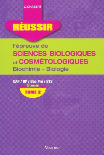 REUSSIR L'EPREUVE DE SCIENCES BIOLOGIQUES ET COSMETOLOGIQUES. TOME 2