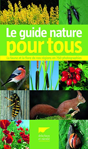 Le Guide nature pour tous: La faune et la flore de nos régions en 750 photographies