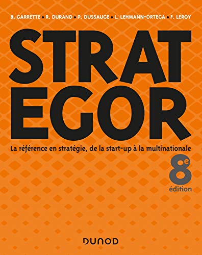 Strategor - 8e éd. - Toute la stratégie de la start-up à la multinationale: Toute la stratégie de la start-up à la multinationale