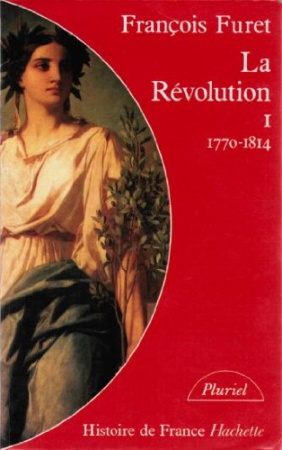 Histoire de France, tome 1 : La Révolution 1770-1814
