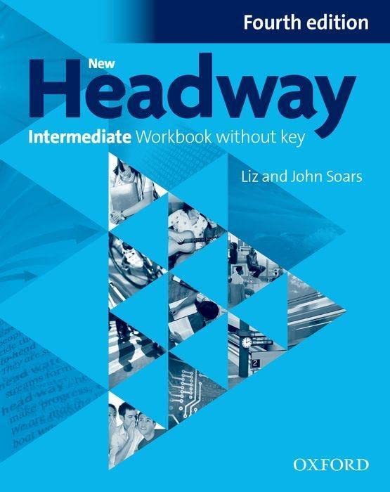 New Headway, 4th Edition Intermediate: Workbook without Key 2019 Edition