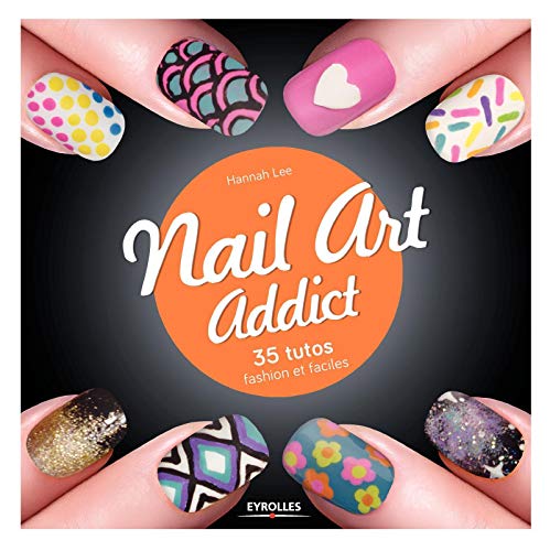 Nail Art Addict: 35 tutos fashion et faciles.