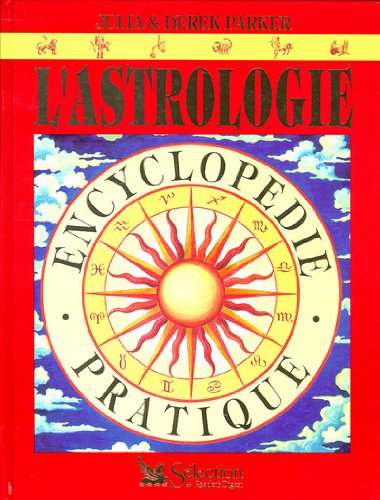 L'astrologie: Encyclopédie pratique