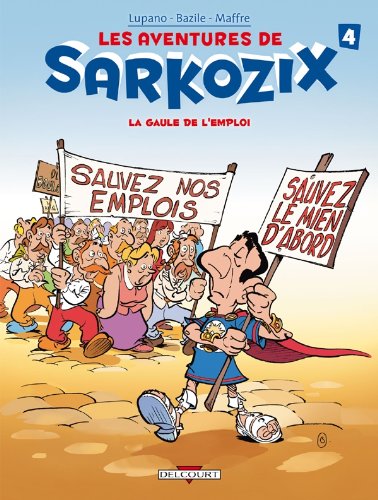 Les Aventures de Sarkozix T04: La Gaule de l'emploi