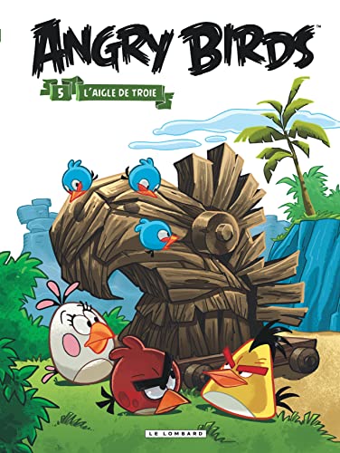 Angry Birds - Tome 5 - L'Aigle de Troie