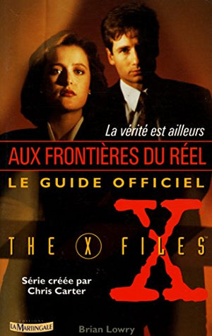 La vérité est ailleurs. Le guide officiel de X-Files