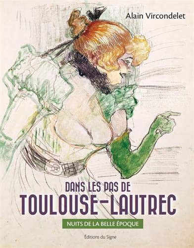 DANS LES PAS DE TOULOUSE-LAUTREC. NUITS DE LA BELLE-EPOQUE (FR)