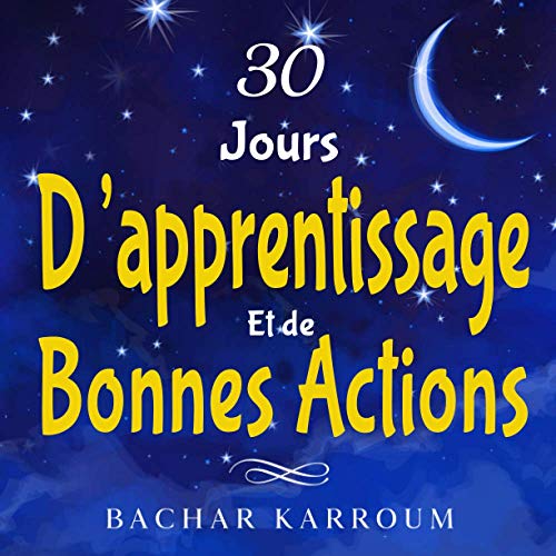 30 jours d'apprentissage et de bonnes actions: (Islam pour enfants)