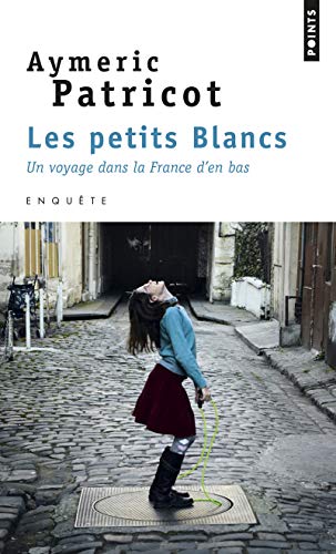 Les Petits Blancs: Un voyage dans la France d'en bas