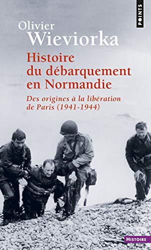 Histoire du débarquement en Normandie ((Réédition)): Des origines à la libération de Paris (1941-1944)