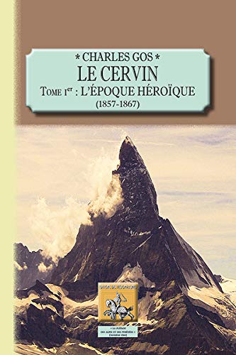 Le Cervin (Tome 1 : l'époque héroïque, 1857-1867)