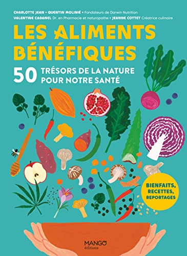Les aliments bénéfiques: 50 trésors de la nature pour notre santé