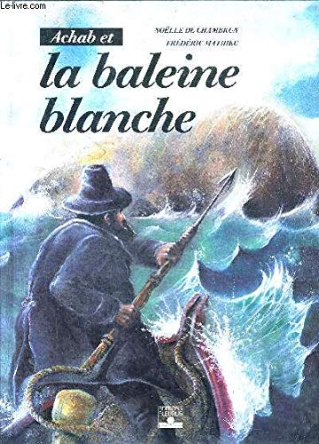 ACHAB ET LA BALEINE BLANCHE. Tome 2