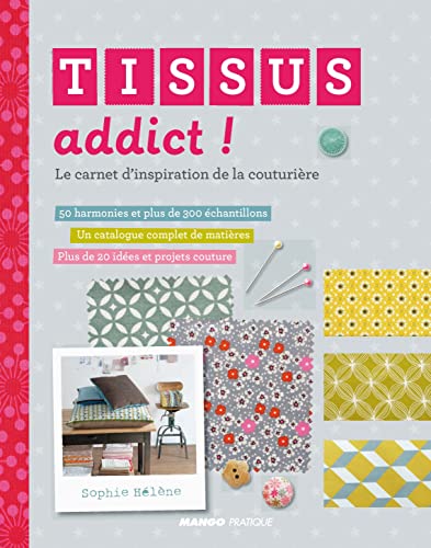 Tissus addict !: Le carnet d'inspiration de la couturière