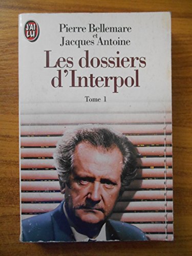 Les dossiers d'Interpol: Tome 1