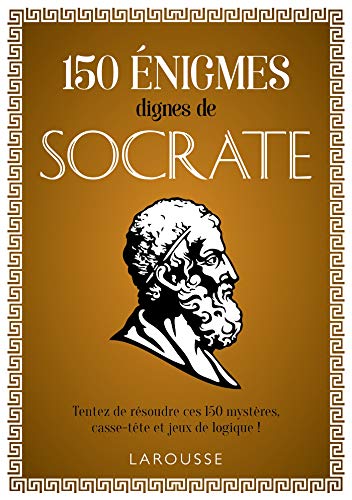 150 énigmes dignes de Socrate