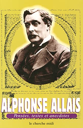 Alphonse Allais : Pensées, textes et anecdotes