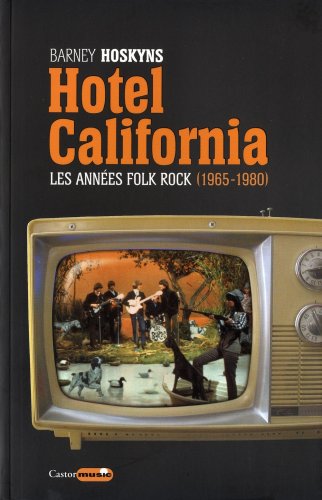 Hôtel California - Les années folk rock 1965-1980