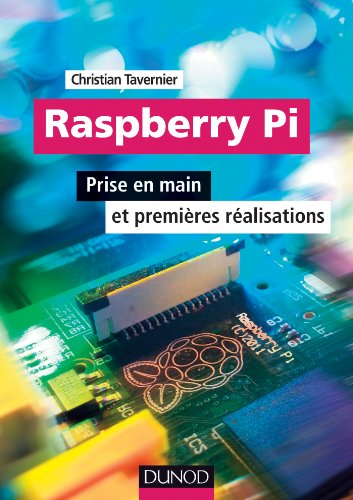 Raspberry Pi - Prise en main et premières réalisations: Prise en main et premières réalisations