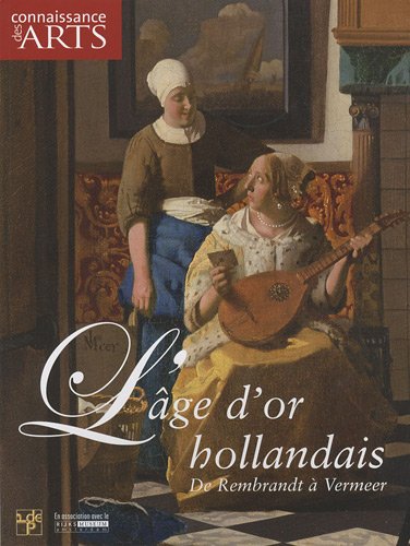 Connaissance des Arts, Hors-série N° 425 : L'Age d'Or hollandais : De Rembrandt à Vermeer
