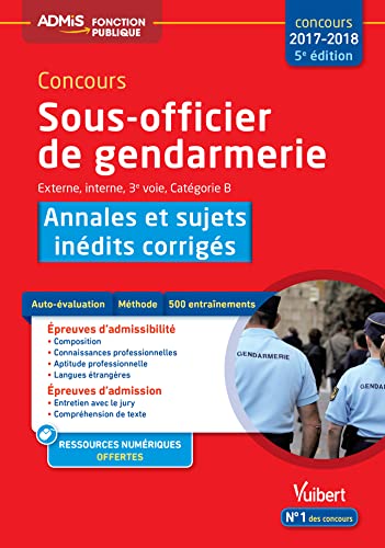 Concours Sous-officier de gendarmerie - Catégorie B - Annales et sujets inédits corrigés: Concours 2017-2018