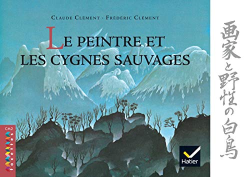Facettes Bibliothèque CM2 - Le peintre et les cygnes sauvages - Album