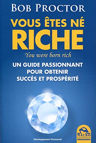 Vous êtes né riche: Un guide passionnant pour obtenir succès et prospérité