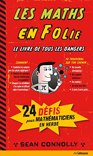 Les Maths en Folie - 24 dangereux défis à relever pour les passionnés de mathématiques
