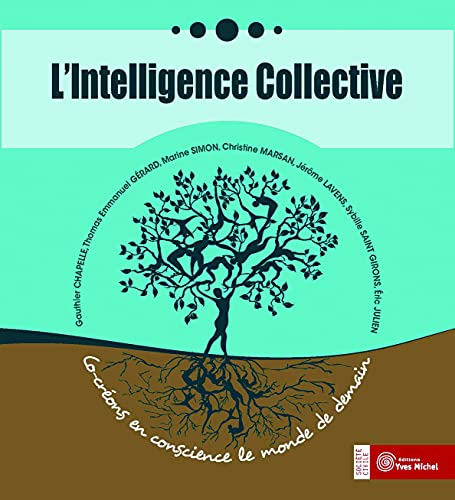 L'intelligence collective: Co-créons en conscience le monde de demain