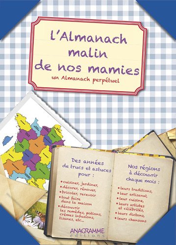 Almanach malin de nos mamies : Un almanach perpétuel de nos régions