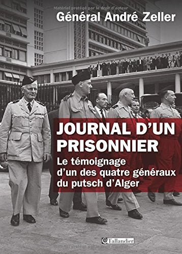 Journal d'un prisonnier: Le témoignage d'un des quatre généraux du putsch d'Alger