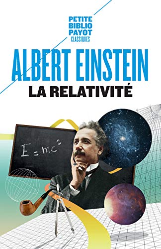 La Relativité: Théorie de la relativité restreinte et générale