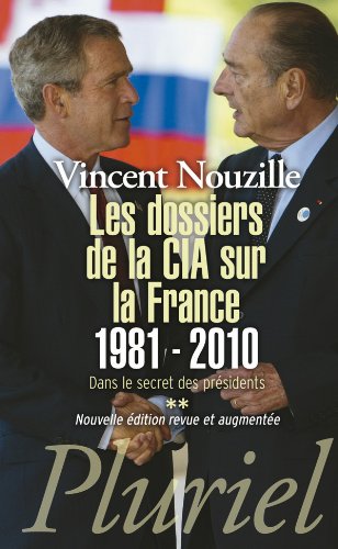 Les dossiers de la CIA sur la France 1981-2010: Dans le secret des présidents **