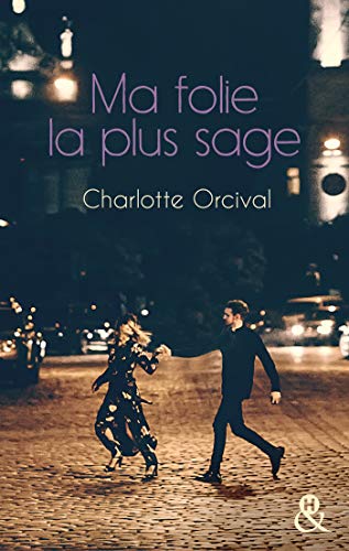 Ma folie la plus sage: Un roman féminin moderne sur l'amour, la célébrité et le tourbillon des nuits parisiennes