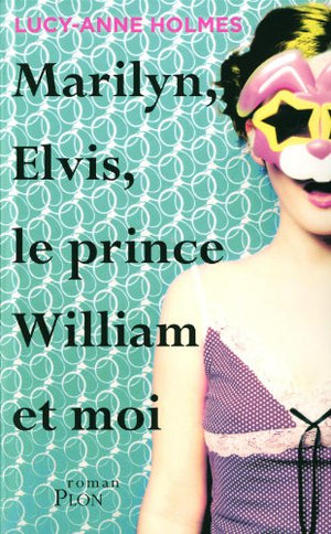 Marilyn, Elvis, le prince William et moi