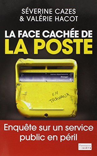 La Face cachée de la poste: Enquête sur un service public en péril
