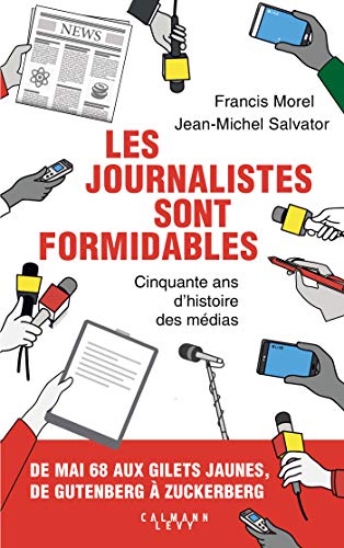 Les journalistes sont formidables: 50 ans d'histoire des médias