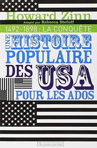 Une histoire populaire des Etats-Unis pour les ados: Volume 1, 1492-1898 : La conquête