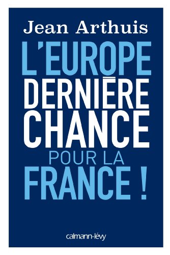 L EUROPE DERNIERE CHANCE POUR LA FRANCE