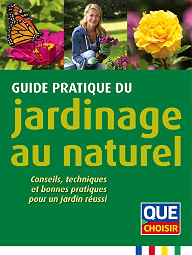 Guide pratique du jardinage au naturel: Conseils, techniques et bonnes pratiques pour un jardin réussi