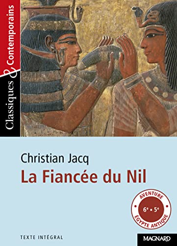 Classiques et contemporains - Collège : Christian Jacq : La Fiancée du Nil